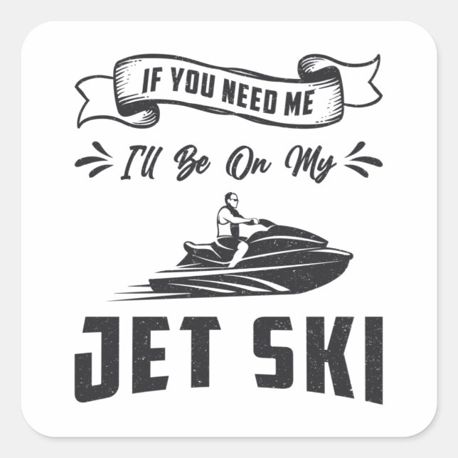 Pegatina Cuadrada Ski Jet Si Me Necesitas Deportes Acuáticos (Anverso)
