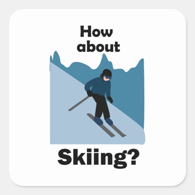Pegatina Cuadrada Skiing Skier How About Skiing Ski  (Anverso)