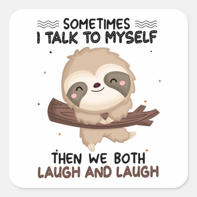 Pegatina Cuadrada Sloth A Veces Hablo Con Mí Misma Shirt Sloth Lover (Anverso)