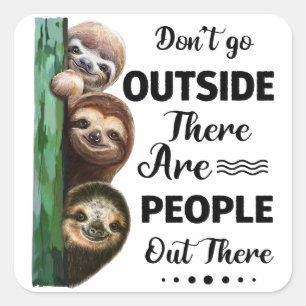 Pegatina Cuadrada Sloth no sale Hay Gente ahí fuera