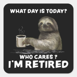 Pegatina Cuadrada Sloth with Coffee What Day is Today Who Cares Who