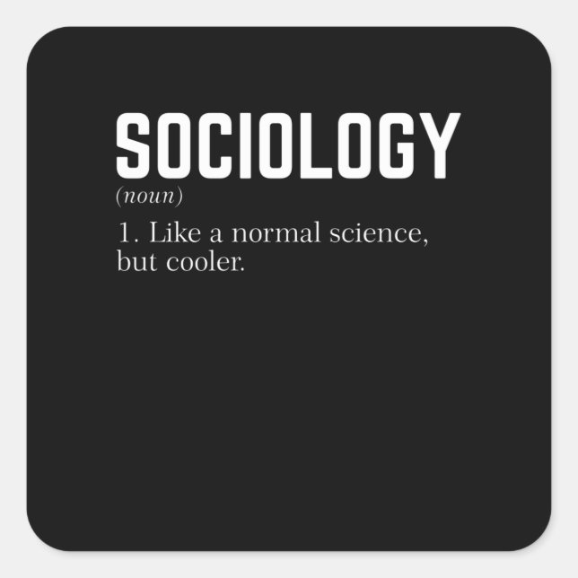 Pegatina Cuadrada Sociology Like a normal science but cooler (Anverso)