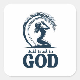Pegatina Cuadrada Sólo confianza en el diseño de Dios