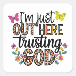 Pegatina Cuadrada Sólo estoy aquí confiando en Dios