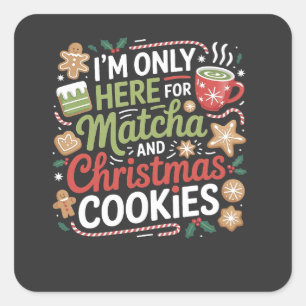 Pegatina Cuadrada Sólo estoy aquí para Matcha y las cookies de los N