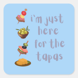 Pegatina Cuadrada Solo estoy aquí por la diversión de las tapas