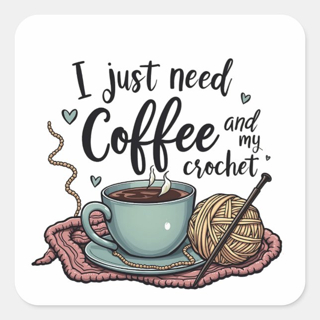 Pegatina Cuadrada Solo necesito un café y un crochet (Anverso)