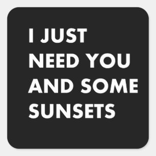 Pegatina Cuadrada Solo te necesito a ti y a algunas puestas de sol