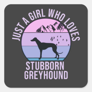 Pegatina Cuadrada Sólo un Chica que ama el regalo de Stubborn Greyho