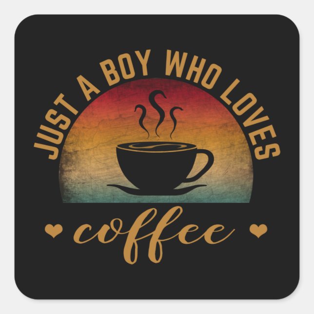 PEGATINA CUADRADA SOLO UN CHICO QUE AMA EL CAFÉ (Anverso)