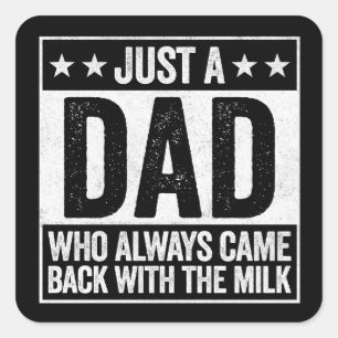 Pegatina Cuadrada Solo un papá que siempre volvió con la leche