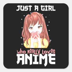 Pegatina Cuadrada Sólo una chica que realmente ama el anime