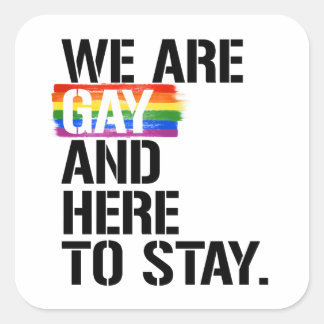 Pegatina Cuadrada Somos gays y estamos aquí para quedarnos