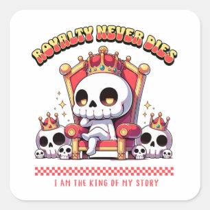 Pegatina Cuadrada Soy el rey de mi historia La realeza nunca muere