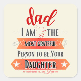 Pegatina Cuadrada Soy la persona más agradecida para ser tu hija