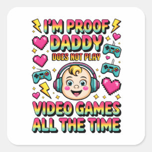 Pegatina Cuadrada soy la prueba de que papá no siempre juega videoju