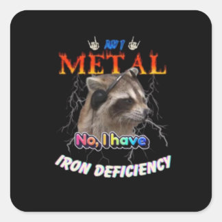 Pegatina Cuadrada ¿Soy Metal No Tengo Deficiencia de Hierro Meme