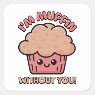 Pegatina Cuadrada ¡Soy Muffin Sin Ti! Cute Muffin Pun