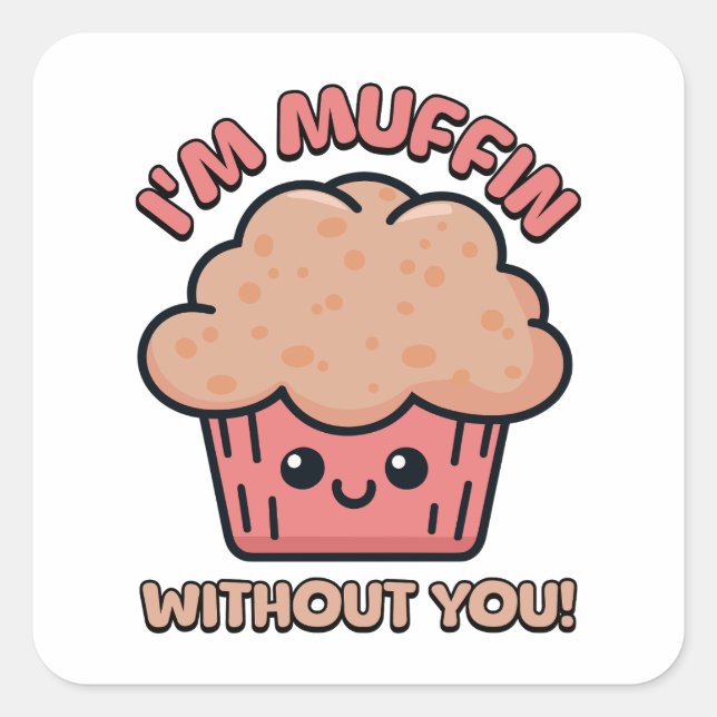 Pegatina Cuadrada ¡Soy Muffin Sin Ti! Cute Muffin Pun (Anverso)