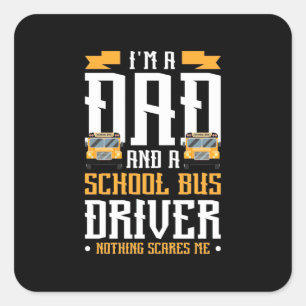 Pegatina Cuadrada Soy Papá Y Conductor De Autobús Escolar