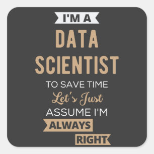 Pegatina Cuadrada Soy un científico de datos, para ahorrar tiempo, s