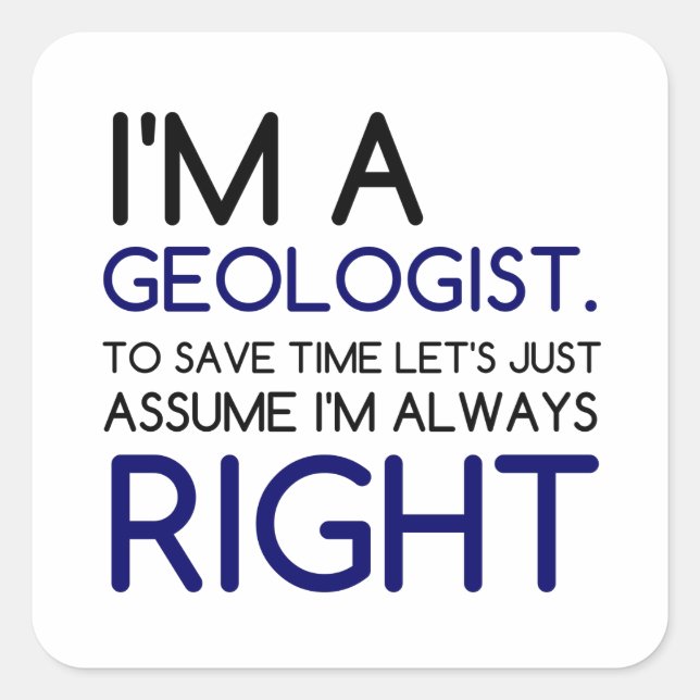 PEGATINA CUADRADA SOY UN GEOLOGISTA ASUMIENDO QUE TENGO RAZÓN (Anverso)