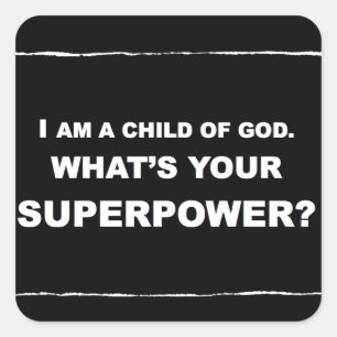 PEGATINA CUADRADA SOY UN HIJO DE DIOS. ¿CUÁL ES TU SUPERPOTENCIA?