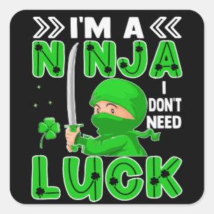 Pegatina Cuadrada Soy Un Ninja No Necesito Suerte Día De San Patrici