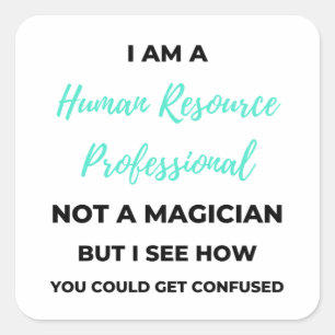 Pegatina Cuadrada Soy Un Profesional De Recursos Humanos, No Un Mago