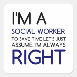 PEGATINA CUADRADA SOY UN TRABAJADOR SOCIAL ASUMIR SIEMPRE LO CORRECT