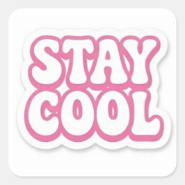 Pegatina Cuadrada Stay Cool Sticker Minimalist Positive Quote