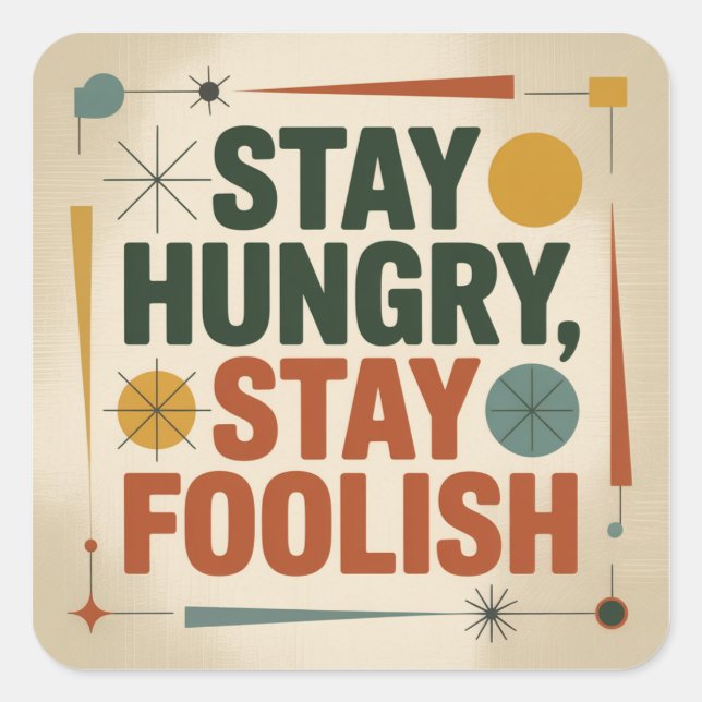 Pegatina Cuadrada Stay Hungry, Stay Foolish (Anverso)