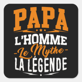 Pegatina Cuadrada Sticker Papá, el Hombre, el Mito, la Leyenda