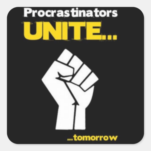 Pegatina Cuadrada Sticker Procrastinators Unite (Anverso)