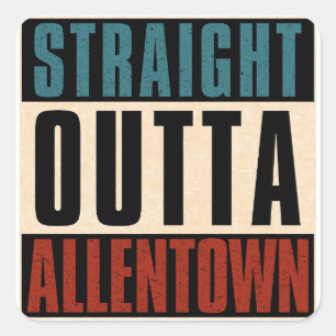 Pegatina Cuadrada Straight Outta Allentown Pennsylvania PA