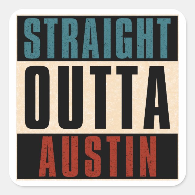 Pegatina Cuadrada Straight Outta Austin Texas TX (Anverso)
