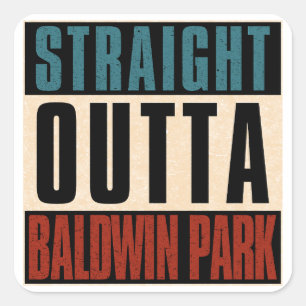 Pegatina Cuadrada Straight Outta Baldwin Park California CA