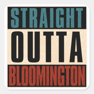 Pegatina Cuadrada Straight Outta Bloomington Indiana IN