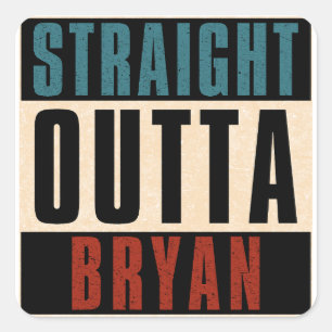 Pegatina Cuadrada Straight Outta Bryan Texas TX