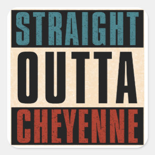 Pegatina Cuadrada Straight Outta Cheyenne Wyoming WY
