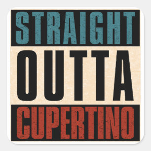 Pegatina Cuadrada Straight Outta Cupertino California CA