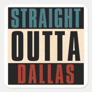 Pegatina Cuadrada Straight Outta Dallas Texas TX