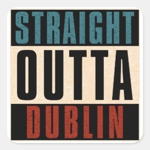 Pegatina Cuadrada Straight Outta Dublin California CA