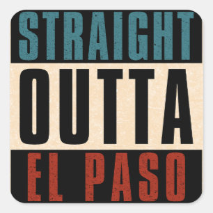 Pegatina Cuadrada Straight Outta El Paso Texas TX