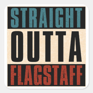 Pegatina Cuadrada Straight Outta Flagstaff Arizona AZ