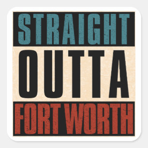 Pegatina Cuadrada Straight Outta Fort Wort Texas TX