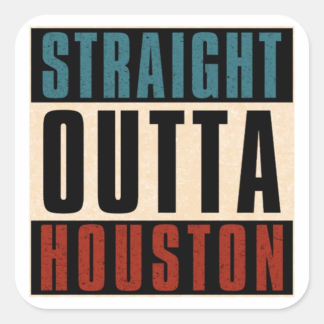 Pegatina Cuadrada Straight Outta Houston Texas TX (Anverso)
