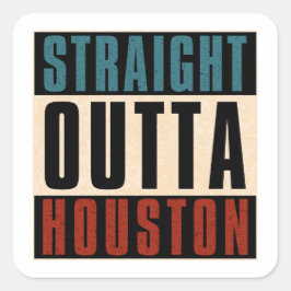 Pegatina Cuadrada Straight Outta Houston Texas TX