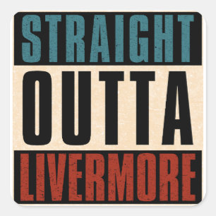 Pegatina Cuadrada Straight Outta Livermore California CA