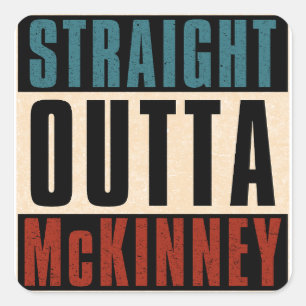 Pegatina Cuadrada Straight Outta McKinney Texas TX
